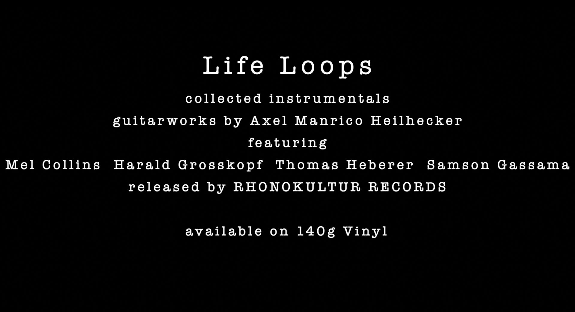 life loops - collected instrumentals, guitarworks by axel manrico heilhecker. Featuring mel Collins, Harald Grosskopf, Thomas Heberer, Samson gassama. Released by Phonokultur Records. Available on 140g Vinyl